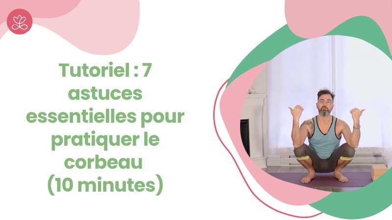 Jour 5 - Tutoriel : 7 astuces essentielles pour pratiquer le corbeau (10 minutes)